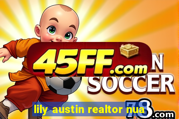 lily austin realtor nua